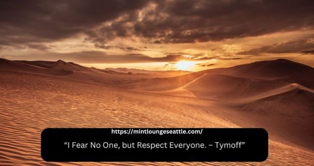 i fear no one, but respect everyone. - tymoff