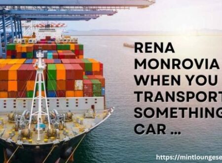 rena monrovia when you transport something by car ...