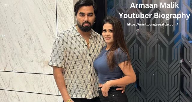 Armaan Malik Youtuber Biography