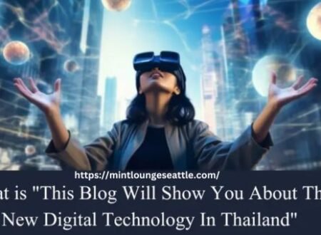This Blog Will Show You About The New Digital Technology in Thailand